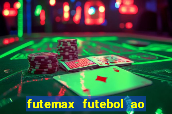 futemax futebol ao vivo atualizado